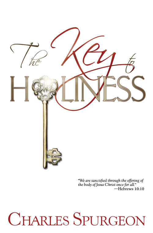 The Key to Holiness by Charles H. Spurgeon, 9781603744942