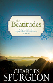 The Beatitudes by Charles H Spurgeon, 9781603746984