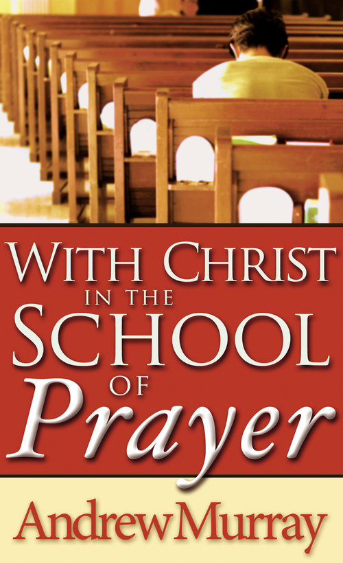 With Christ in the School of Prayer by Andrew Murray, 9780883681060
