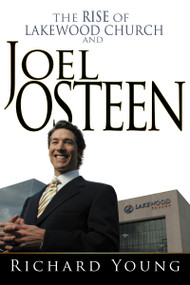 The Rise of Lakewood Church and Joel Osteen by Richard Young, 9781603742856