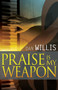 Praise is My Weapon by Dan Willis, 9781629113395