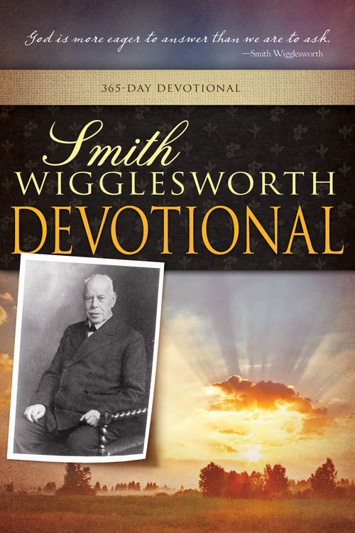 Smith Wigglesworth Devotional by Smith Wigglesworth, 9780883685747