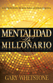 Mentalidad de millonario (Los principios de Dios para generar riqueza) (Spanish Edition) by Gary V. Whetstone, 9781629115719