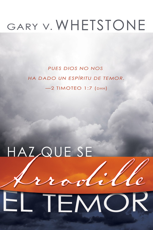 Haz que se arrodille el temor (Spanish Edition) by Gary V. Whetstone, 9780883687567