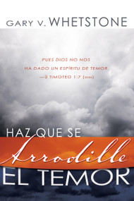 Haz que se arrodille el temor (Spanish Edition) by Gary V. Whetstone, 9780883687567