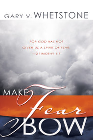 Make Fear Bow by Gary V. Whetstone, Marilyn Hickey, 9780883687765