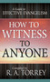 How to Witness to Anyone (A Guide to Effective Evangelism) by R.  A. Torrey, 9780883681701