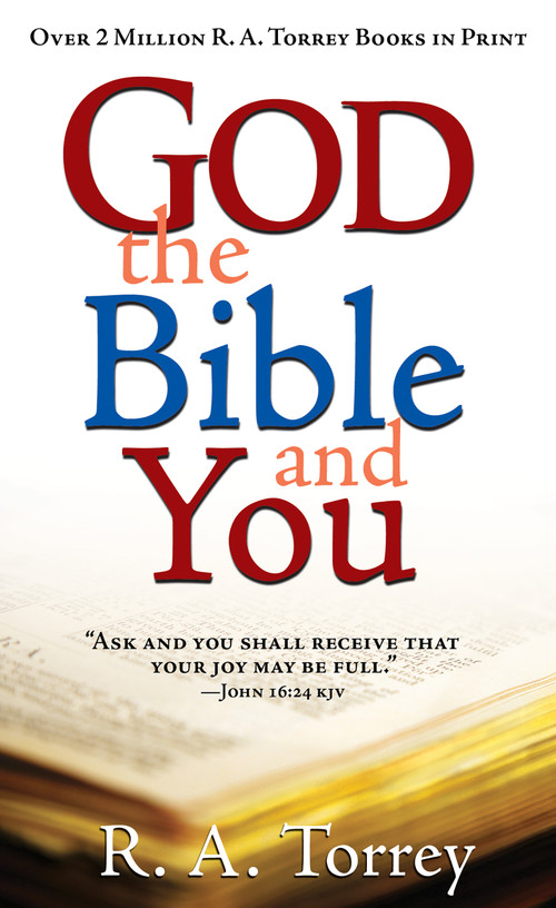 God the Bible and You by R.  A. Torrey, 9780883685815