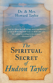 The Spiritual Secret of Hudson Taylor by Howard Taylor, Howard Taylor, 9780883689509