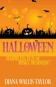 Halloween (Harmless Fun or Risky Business?) by Diana Wallis Taylor, 9781629111643