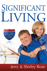 Significant Living (A Road Map for the Second Half of Your Life) by Jerry Rose, Shirley Rose, 9781603740852