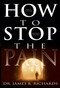 How to Stop the Pain (Discover Emotional Freedom from the Pain of Suffering by Entering into the Realm of God's Love) by James B. Richards, 9780883687222