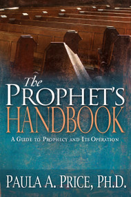 The Prophet's Handbook (A Guide to Prophecy and Its Operation) by Paula A. Price, 9781603740197