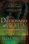El diccionario del profeta (La guía fundamental de sabiduría espiritual) by Paula A. Price, Bill Hamon, 9781603742870
