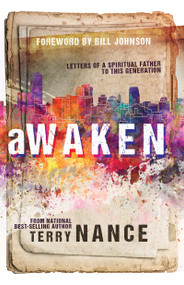 Awaken (Letters of a Spiritual Father to This Generation) by Terry Nance, Bill Johnson, 9781629116204