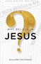 Why Believe in Jesus? (A Life Worth Investigating) by Guillermo Maldonado, 9781629113104