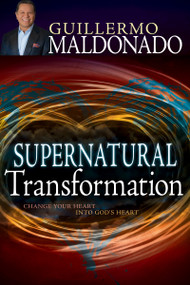 Supernatural Transformation (Change Your Heart into God's Heart) by Guillermo Maldonado, 9781629111957