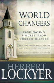 World Changers (Fascinating Figures from Church History) by Herbert Lockyer, 9781603746380
