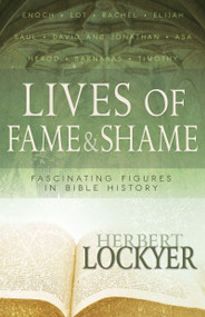 Lives of Fame & Shame (Fascinating Figures in Bible History) by Herbert Lockyer, 9781629111834