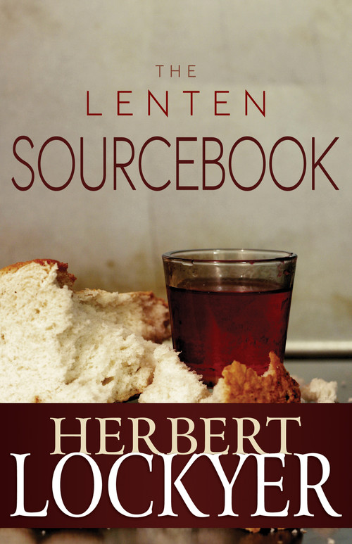 The Lenten Sourcebook by Herbert Lockyer, 9781603747325