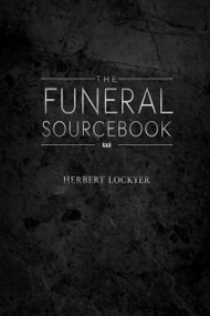 The Funeral Sourcebook by Herbert Lockyer, 9781603746397