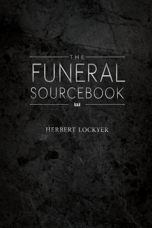 The Funeral Sourcebook by Herbert Lockyer, 9781603746397