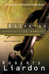 Breaking Controlling Powers (Victory over Spiritual Attacks) by Roberts Liardon, 9780883685549