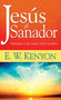 Jesús el sanador (Multitudes se han curado al leer este libro) by E. W. Kenyon, 9781603742481