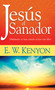 Jesús el sanador (Multitudes se han curado al leer este libro) (Spanish Edition) by E. W. Kenyon, 9781603742481