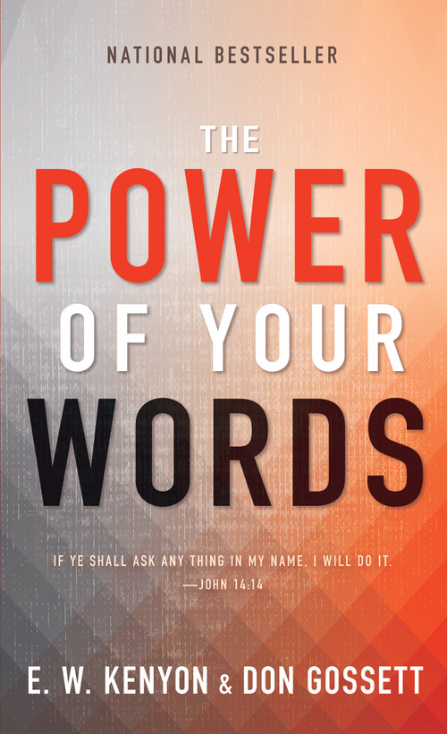 The Power of Your Words (60 Days of Declaring God's Truths) - 9780883683484 by E. W. Kenyon, Don Gossett, 9780883683484