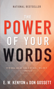 The Power of Your Words (60 Days of Declaring God's Truths) - 9780883683484 by E. W. Kenyon, Don Gossett, 9780883683484