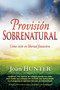 Provisión sobrenatural (Cómo vivir en libertad financiera) (Spanish Edition) by Joan Hunter, Sid Roth, 9781603744997