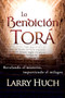 La bendición Torá (Revelando el misterio, facilitando el milagro) by Larry Huch, 9781603741569