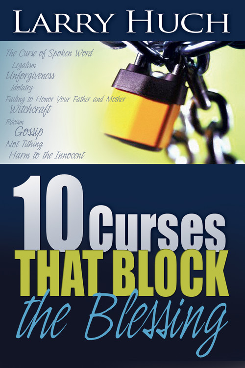 10 Curses That Block the Blessing by Larry Huch, 9780883682074
