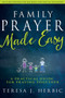 Family Prayer Made Easy (A Practical Guide for Praying Together) by Teresa Herbic, Sandy Glasgow, 9781629117386