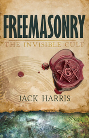 Freemasonry (The Invisible Cult) by Jack Harris, Alan R Street, 9781629116648