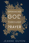 Experiencing God Through Prayer by Madame Jeanne Guyon, 9780883681794