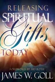 Releasing Spiritual Gifts Today by James W Goll, Sid Roth, 9781629116044
