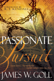 Passionate Pursuit (Getting to Know God and His Word) by James W Goll, R. T. Kendall, 9781629112770