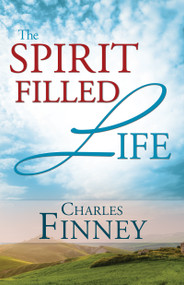 The Spirit-Filled Life by Charles G. Finney, 9780883683361