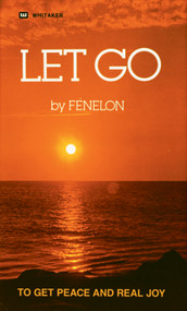 Let Go (To Get Peace and Real Joy) by Francois Fenelon, 9780883680100