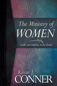 The Ministry of Women (Gender and Authority in the Church) by Kevin J Conner, 9781629116785