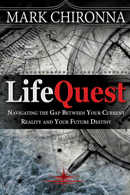 LifeQuest (Navigating the Gap Between Your Current Reality and Your Future Destiny) by Mark Chironna, Leonard I. Sweet, 9781629112831