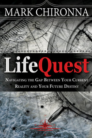 LifeQuest (Navigating the Gap Between Your Current Reality and Your Future Destiny) by Mark Chironna, Leonard I. Sweet, 9781629112831