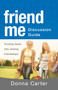 Friend Me Discussion Guide (Turning Faces into Lasting Friendships) by Donna Carter, 9781603748049