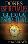 Dones espirituales para la guerra espiritual by Tom Brown, 9781629113067