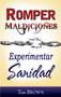 Romper maldiciones, experimentar sanidad (Spanish Edition) by Tom Brown, 9781603742641