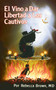 El vino a dar libertad a los cautivos by Rebecca Brown, 9780883683200
