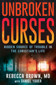 Unbroken Curses (Hidden Source of Trouble in the Christian's Life) by Rebecca Brown, Daniel Yoder, 9780883683729
