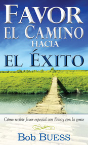 Favor, el camino hacia el éxito (Spanish Edition) by Bob Buess, 9781603742450